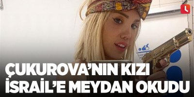 Çukurova’nın kızı İsrail’e meydan okudu