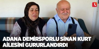 Adana Demirsporlu Sinan Kurt ailesini gururlandırdı