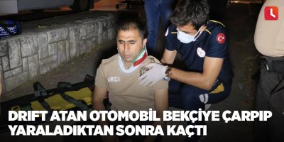 Drift atan otomobil bekçiye çarpıp yaraladıktan sonra kaçtı