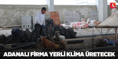 Adanalı firma yerli klima üretecek