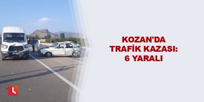Kozan'da trafik kazası: 6 yaralı
