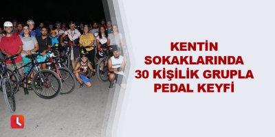Kentin sokaklarında 30 kişilik grupla pedal keyfi