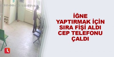 İğne yaptırmak için sıra fişi aldı cep telefonu çaldı