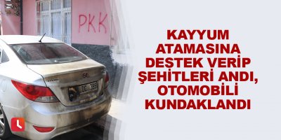 Kayyum atamasına destek verip şehitleri andı, otomobili kundaklandı