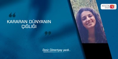 Kararan dünyanın çığlığı