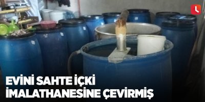 Evini sahte içki imalathanesine çevirmiş