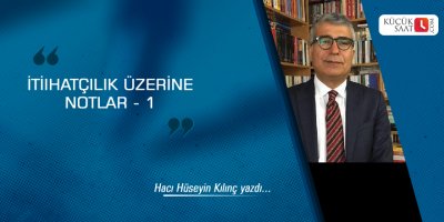 İttihatçılık üzerine notlar - 1