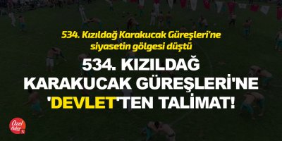 534. Kızıldağ Karakucak Güreşleri'ne 'Devlet'ten talimat!