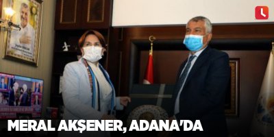 Meral Akşener, Adana'da