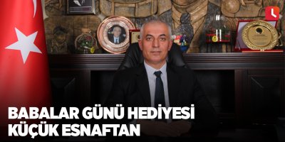 Babalar Günü hediyesi küçük esnaftan