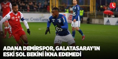 Adana Demirspor, Galatasaray'ın eski sol bekini ikna edemedi