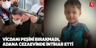 Vicdanı peşini bırakmadı, Adana Cezaevinde intihar etti