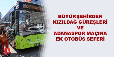 Büyükşehir’den spor etkinlikleri için Adanalıya ulaşım desteği