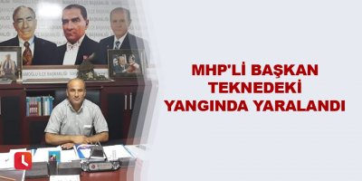 MHP'li başkan teknedeki yangında yaralandı