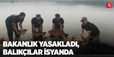 Bakanlık yasakladı, balıkçılar isyanda