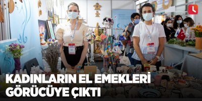 Kadınların el emekleri görücüye çıktı