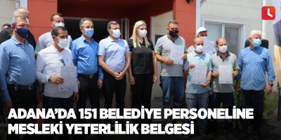 Adana’da 151 belediye personeline Mesleki Yeterlilik Belgesi