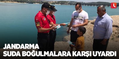 Jandarma suda boğulmalara karşı uyardı