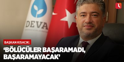 ‘Bölücüler başaramadı, başaramayacak’