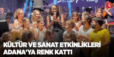 Kültür ve sanat etkinlikleri Adana'ya renk kattı