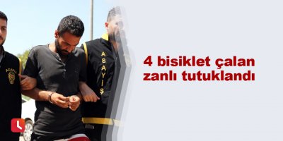 4 bisiklet çalan zanlı tutuklandı