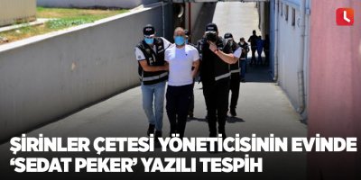 Şirinler çetesi yöneticisinin evinde ‘Sedat Peker’ yazılı tespih