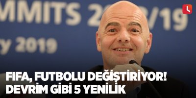 FIFA, futbolu değiştiriyor! Devrim gibi 5 yenilik
