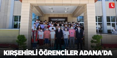 Kırşehirli öğrenciler Adana'da