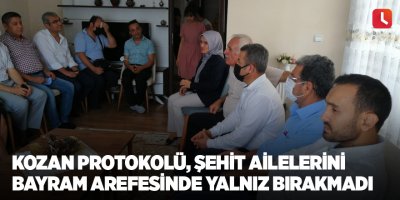 Kozan protokolü, şehit ailelerini bayram arefesinde yalnız bırakmadı