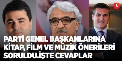 Parti genel başkanlarına kitap, film ve müzik önerileri soruldu.İşte cevaplar
