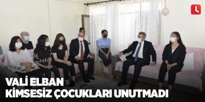 Vali Elban kimsesiz çocukları unutmadı