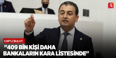 "409 bin kişi daha bankaların kara listesinde"