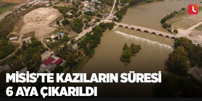 Misis'te kazıların süresi 6 aya çıkarıldı