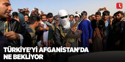 Türkiye'yi Afganistan'da ne bekliyor
