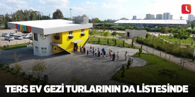 Ters ev gezi turlarının da listesinde