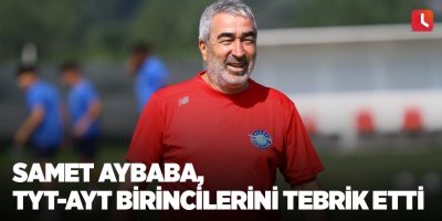 Samet Aybaba, TYT-AYT birincilerini tebrik etti