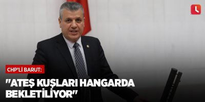 "Ateş kuşları hangarda bekletiliyor"