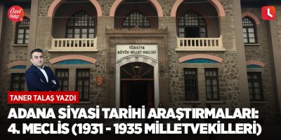 Adana siyasi tarihi araştırmaları: 4. Meclis (1931 - 1935 milletvekilleri)