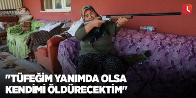 Yangının ortasında annesiyle kalan kadın: "Tüfeğim yanımda olsa kendimi öldürecektim"