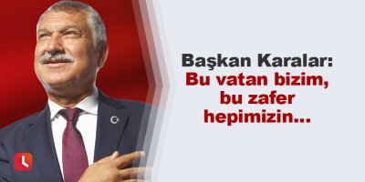 "Bu vatan bizim, bu zafer hepimizin…"