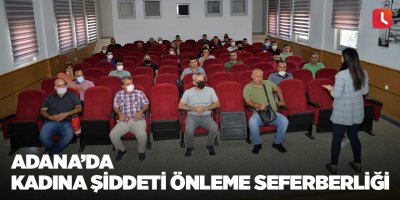 Adana’da kadına şiddeti önleme seferberliği