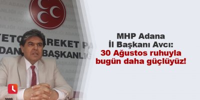 "30 Ağustos ruhuyla bugün daha güçlüyüz!"