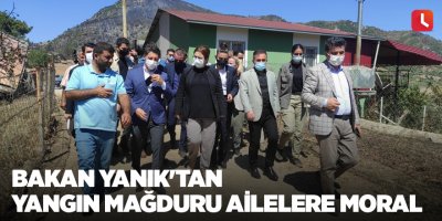 Bakan Yanık'tan yangın mağduru ailelere moral