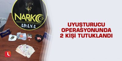 Uyuşturucu operasyonunda 2 tutuklama