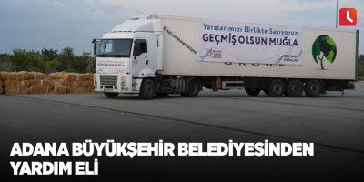 Adana Büyükşehir Belediyesinden yardım eli