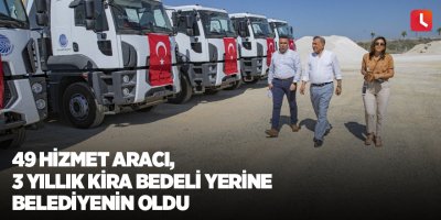 49 hizmet aracı, 3 yıllık kira bedeli yerine belediyenin oldu