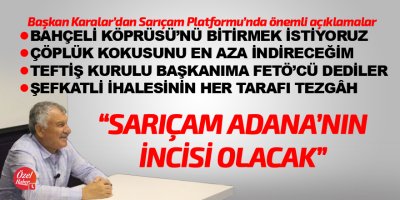 Karalar: Sarıçam Adana'nın incisi olacak