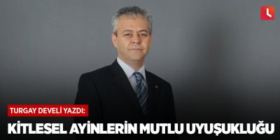 Kitlesel Ayinlerin Mutlu Uyuşukluğu