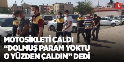Motosikleti çaldı “dolmuş param yoktu o yüzden çaldım” dedi