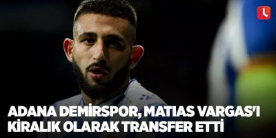 Adana Demirspor, Matias Vargas'ı kiralık olarak transfer etti